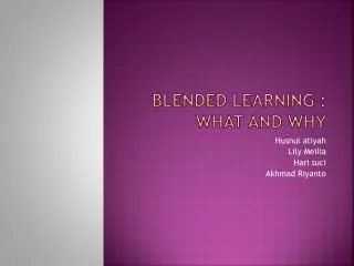 Blended learning : what and why