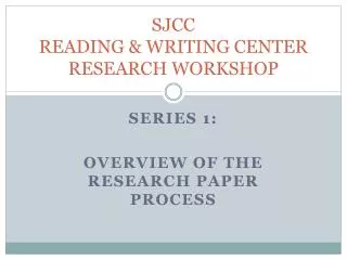 SJCC READING &amp; WRITING CENTER RESEARCH WORKSHOP