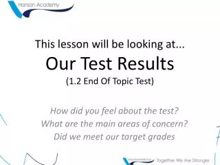 This lesson will be looking at... Our Test Results (1.2 End Of Topic Test)