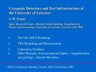 Cryogenic Detectors and Test Infrastructure at the University of Leicester G.W. Fraser