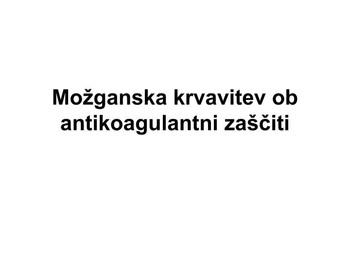 mo ganska krvavitev ob antikoagulantni za iti