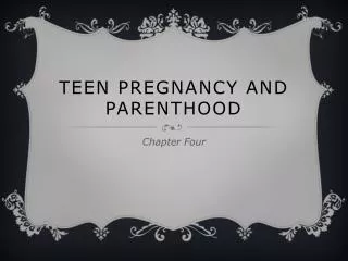 Teen Pregnancy and Parenthood