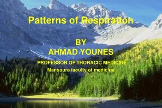 Patterns of Respiration BY AHMAD YOUNES PROFESSOR OF THORACIC MEDICINE