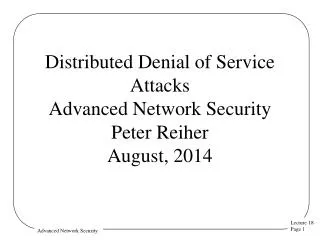 Distributed Denial of Service Attacks Advanced Network Security Peter Reiher August, 2014