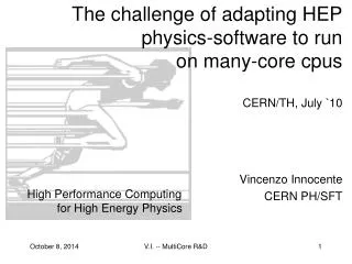 The challenge of adapting HEP physics-software to run on many-core cpus CERN/TH, July `10