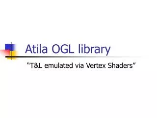 Atila OGL library