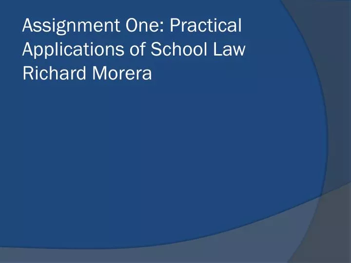 assignment one practical applications of school law richard morera