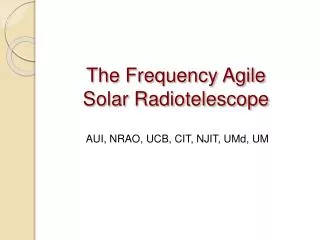 The Frequency Agile Solar Radiotelescope