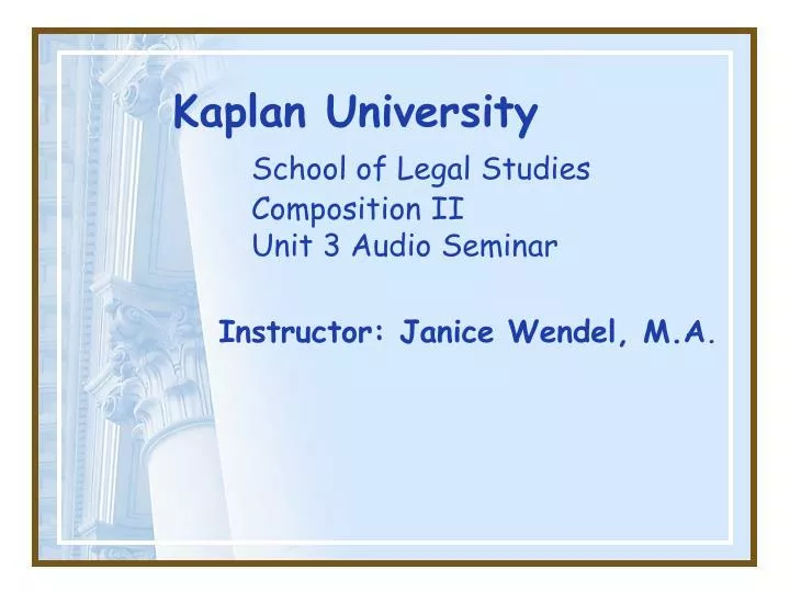 kaplan university school of legal studies composition ii unit 3 audio seminar