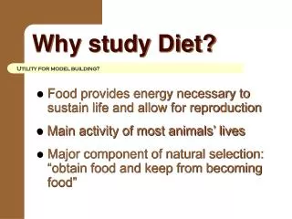 Why study Diet?