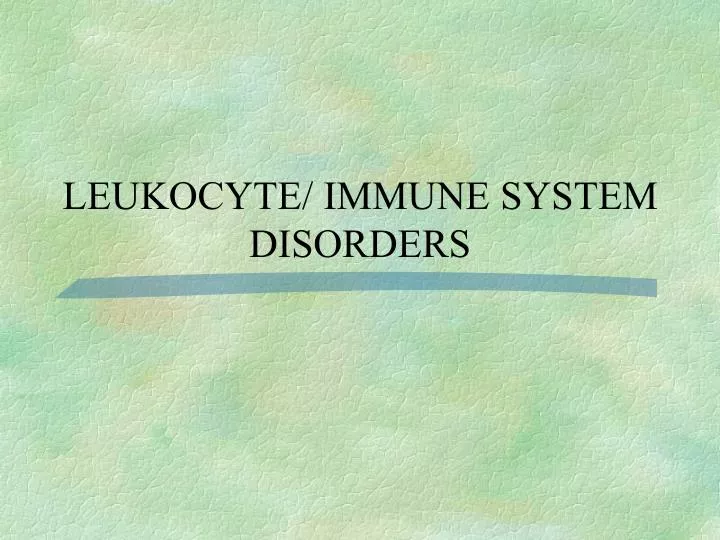 leukocyte immune system disorders