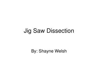 Jig Saw Dissection