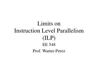 Limits on Instruction Level Parallelism (ILP)