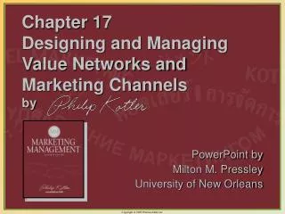 Chapter 17 Designing and Managing Value Networks and Marketing Channels by