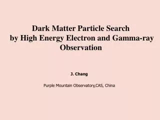 Dark Matter Particle Search by High Energy Electron and Gamma-ray Observation