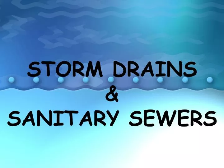 storm drains sanitary sewers