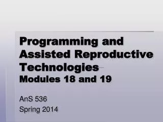 Programming and Assisted Reproductive Technologies Modules 18 and 19