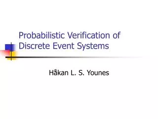 Probabilistic Verification of Discrete Event Systems