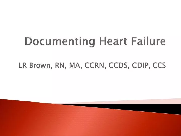documenting heart failure lr brown rn ma ccrn ccds cdip ccs