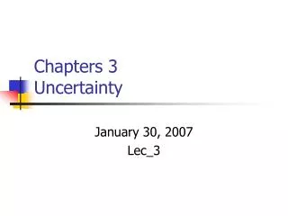 Chapters 3 Uncertainty