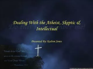 Dealing With the Atheist, Skeptic &amp; Intellectual