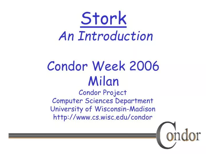 stork an introduction condor week 2006 milan