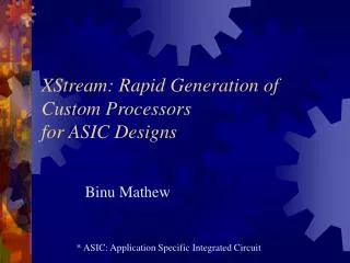 XStream: Rapid Generation of Custom Processors for ASIC Designs
