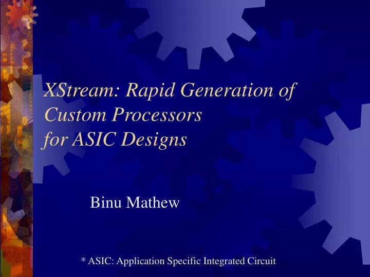 xstream rapid generation of custom processors for asic designs