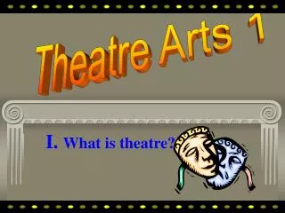 I. What is theatre?