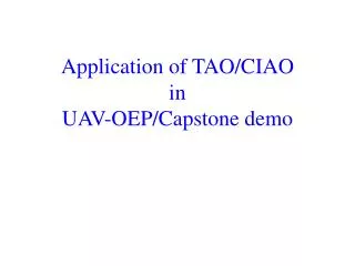 Application of TAO/CIAO in UAV-OEP/Capstone demo