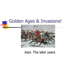 Golden Ages &amp; Invasions!