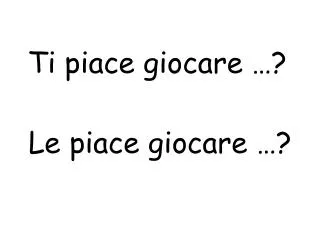ti piace giocare