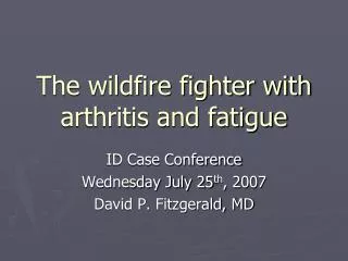 The wildfire fighter with arthritis and fatigue