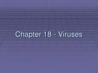 Chapter 18 - Viruses