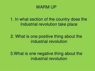 WARM UP 1. In what section of the country does the Industrial revolution take place