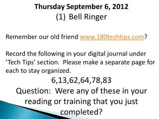 Thursday September 6, 2012 Bell Ringer Remember our old friend 180techtips ?