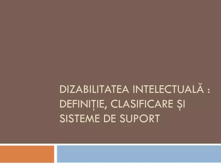 dizabilitatea intelectual defini ie clasificare i sisteme de suport