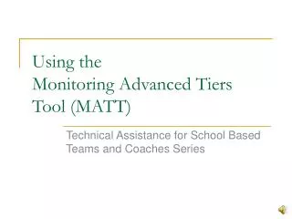 Using the Monitoring Advanced Tiers Tool (MATT)