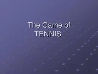 The Game of TENNIS