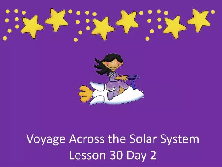 voyage across the solar system lesson 30 day 2