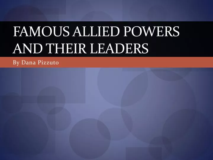 famous allied powers and their leaders