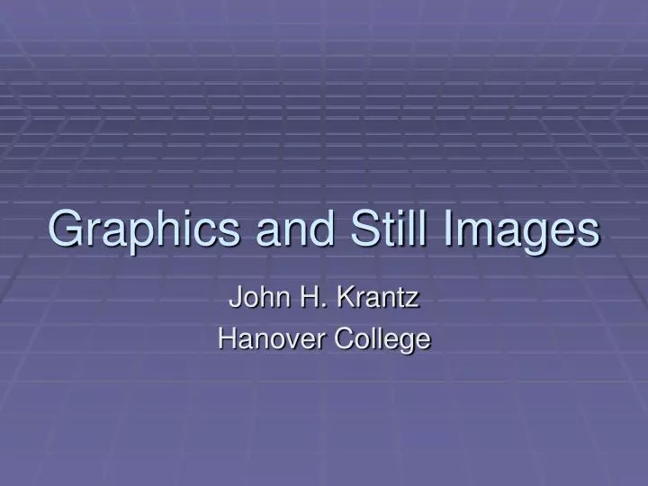graphics and still images