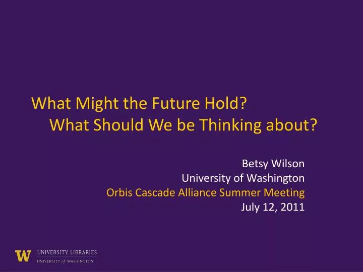 what might the future hold what should we be thinking about