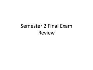 Semester 2 Final Exam Review