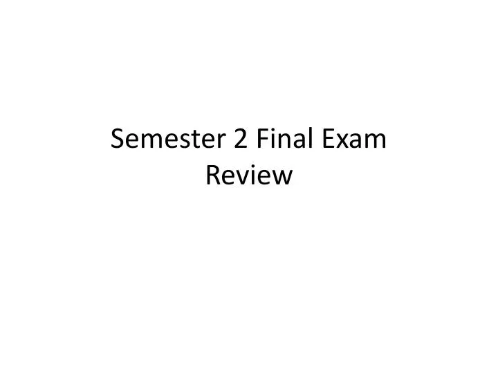 semester 2 final exam review