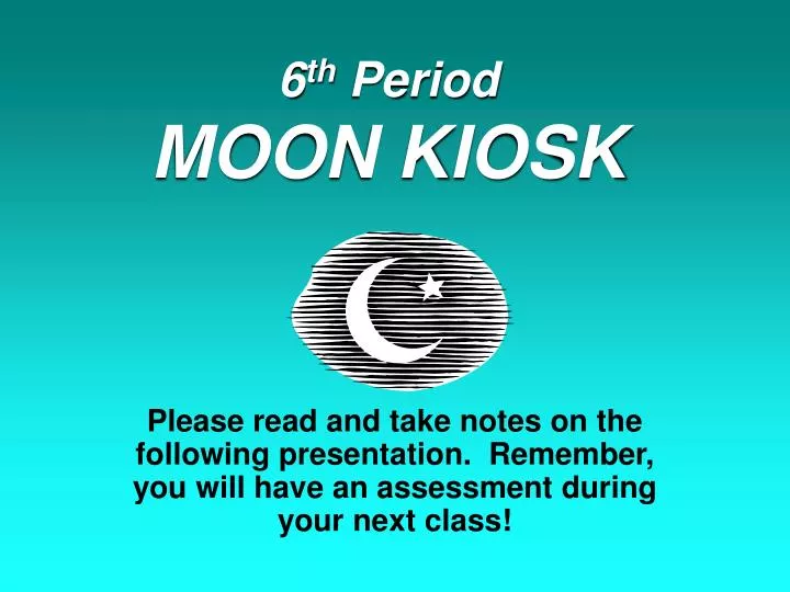 6 th period moon kiosk