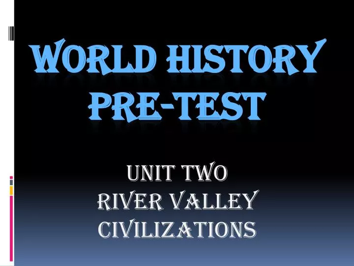 unit two river valley civilizations