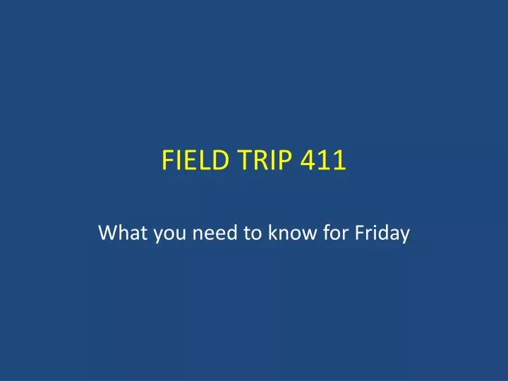 field trip 411