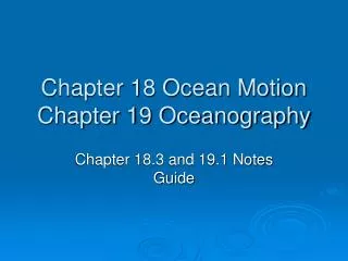 Chapter 18 Ocean Motion Chapter 19 Oceanography