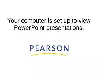 Your computer is set up to view PowerPoint presentations.